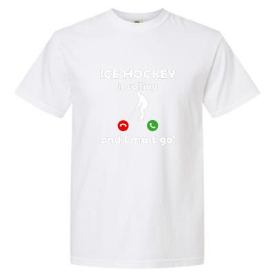 Ice Hockey Is Calling And I Must Go Father's Day Gift Garment-Dyed Heavyweight T-Shirt