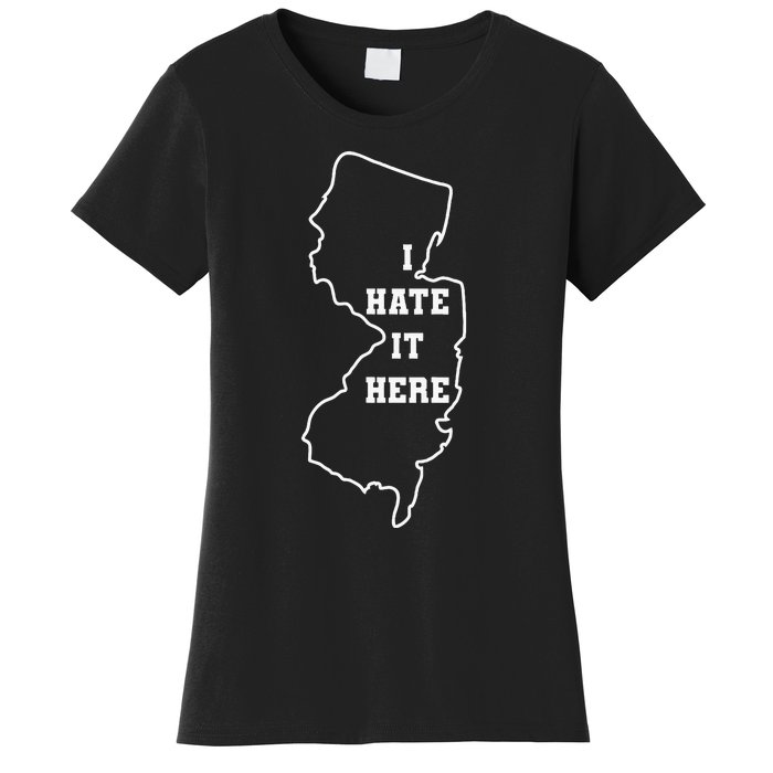 I Hate It Here New Jersey Nj State Joke Women's T-Shirt