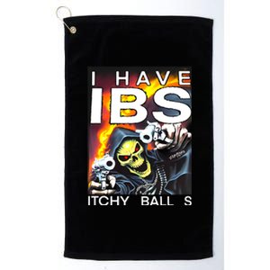 I Have Ibs Itchy Balls Platinum Collection Golf Towel