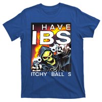 I Have Ibs Itchy Balls T-Shirt