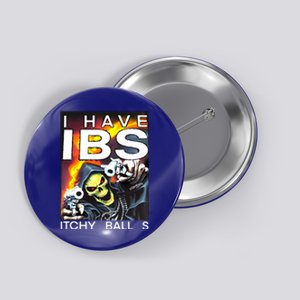 I Have Ibs Itchy Balls Button