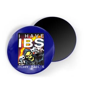 I Have Ibs Itchy Balls Magnet