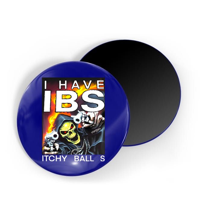 I Have Ibs Itchy Balls Magnet