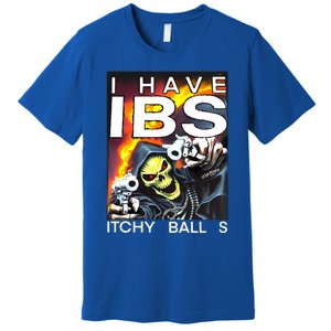 I Have Ibs Itchy Balls Premium T-Shirt