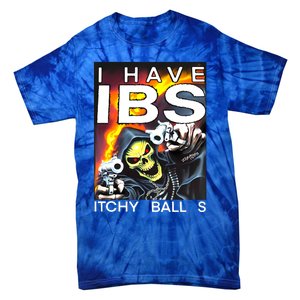 I Have Ibs Itchy Balls Tie-Dye T-Shirt