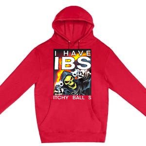 I Have Ibs Itchy Balls Premium Pullover Hoodie