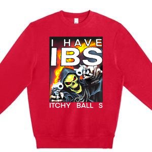 I Have Ibs Itchy Balls Premium Crewneck Sweatshirt