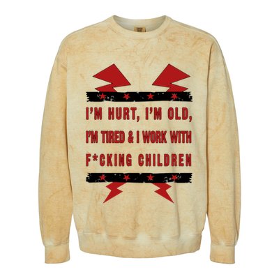 Im Hurt Im Old Im Tired I Work With Fcking Children Punk Colorblast Crewneck Sweatshirt