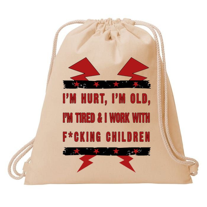 Im Hurt Im Old Im Tired I Work With Fcking Children Punk Drawstring Bag