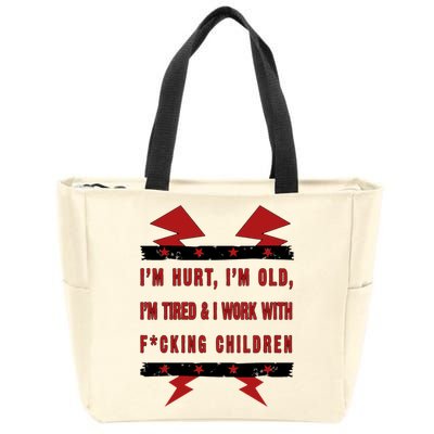 Im Hurt Im Old Im Tired I Work With Fcking Children Punk Zip Tote Bag