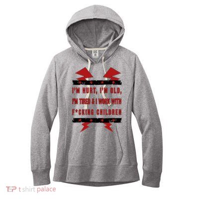 Im Hurt Im Old Im Tired I Work With Fcking Children Punk Women's Fleece Hoodie