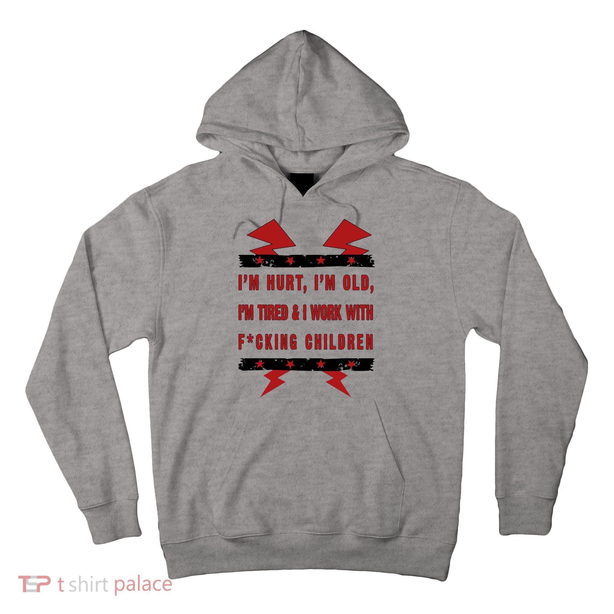Im Hurt Im Old Im Tired I Work With Fcking Children Punk Tall Hoodie