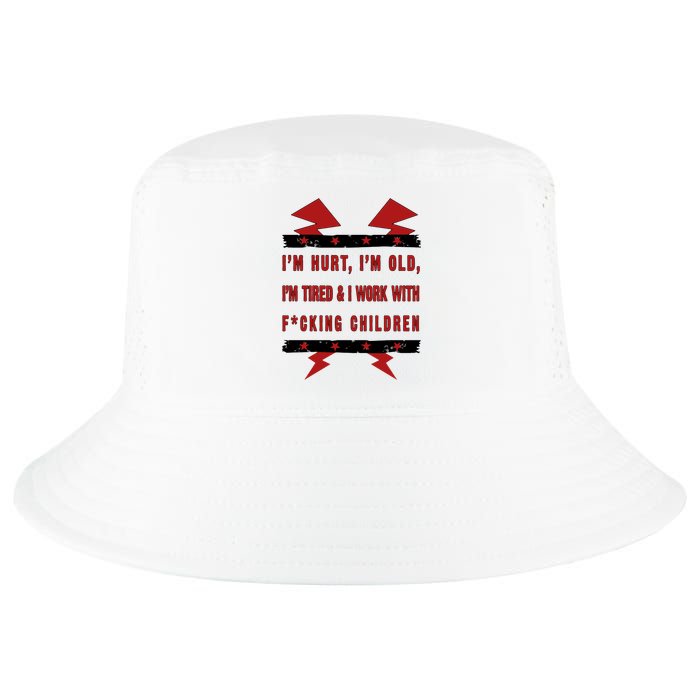 Im Hurt Im Old Im Tired I Work With Fcking Children Punk Cool Comfort Performance Bucket Hat