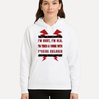 Im Hurt Im Old Im Tired I Work With Fcking Children Punk Hoodie