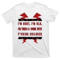 Im Hurt Im Old Im Tired I Work With Fcking Children Punk T-Shirt