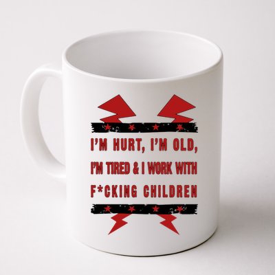 Im Hurt Im Old Im Tired I Work With Fcking Children Punk Mug