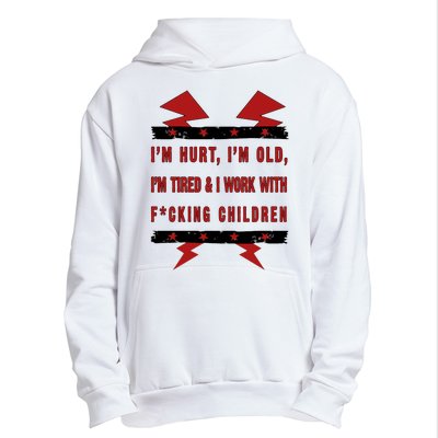 Im Hurt Im Old Im Tired I Work With Fcking Children Punk Urban Pullover Hoodie