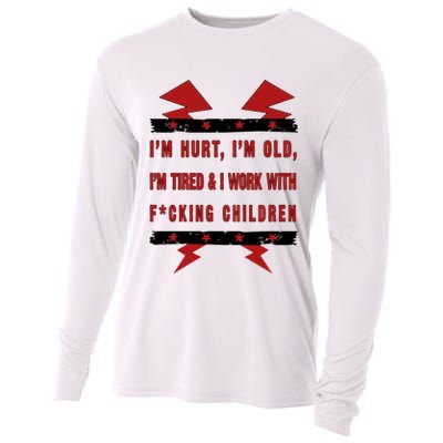 Im Hurt Im Old Im Tired I Work With Fcking Children Punk Cooling Performance Long Sleeve Crew