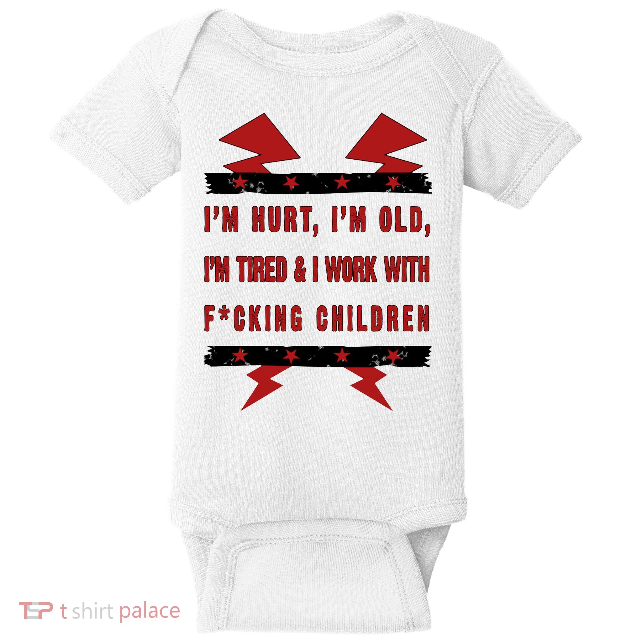 Im Hurt Im Old Im Tired I Work With Fcking Children Punk Baby Bodysuit