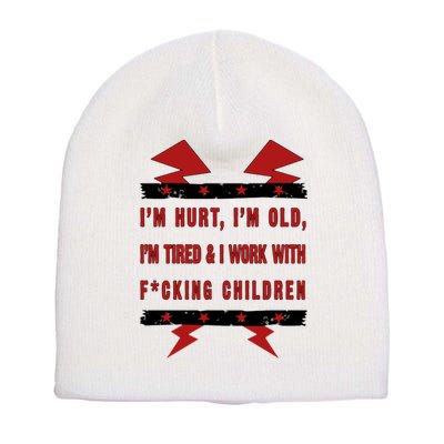 Im Hurt Im Old Im Tired I Work With Fcking Children Punk Short Acrylic Beanie