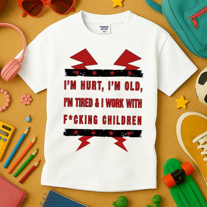 Im Hurt Im Old Im Tired I Work With Fcking Children Punk Kids T-Shirt