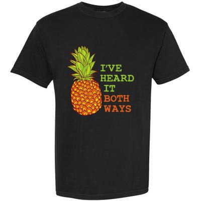 I’ve Heard It Both Ways Psych Pineapple Lover Garment-Dyed Heavyweight T-Shirt