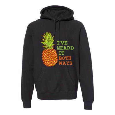 I’ve Heard It Both Ways Psych Pineapple Lover Premium Hoodie