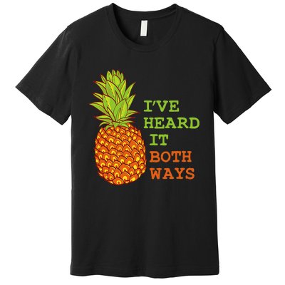 I’ve Heard It Both Ways Psych Pineapple Lover Premium T-Shirt