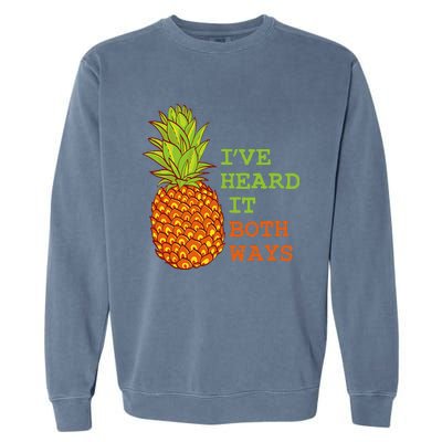 I’ve Heard It Both Ways Psych Pineapple Lover Garment-Dyed Sweatshirt