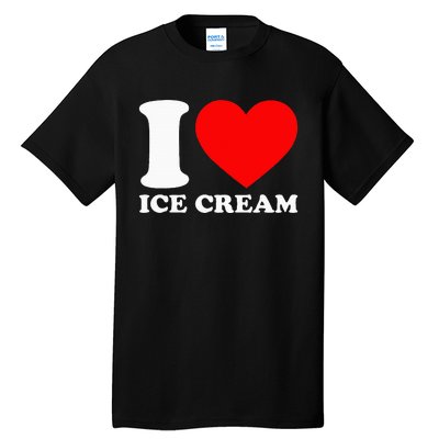 I Heart Ice Cream Food Love Ice Cream Tall T-Shirt