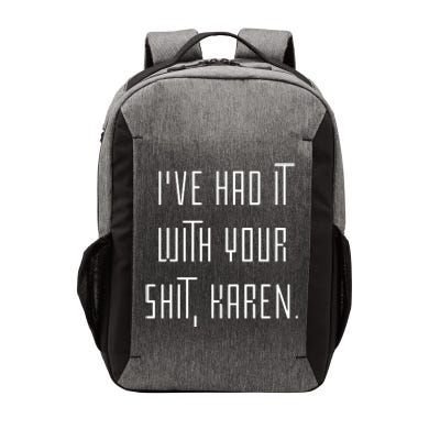 I've Had It With Your Shit Karen Funny Meme Vector Backpack