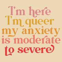 I'm Here I'm Queer My Anxiety Is Moderate To Severe LGBT Zip Tote Bag