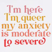 I'm Here I'm Queer My Anxiety Is Moderate To Severe LGBT Cool Comfort Performance Bucket Hat
