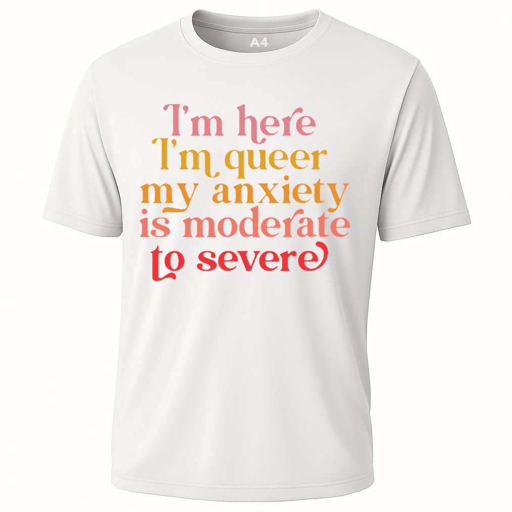I'm Here I'm Queer My Anxiety Is Moderate To Severe LGBT Cooling Performance Crew T-Shirt