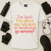 I'm Here I'm Queer My Anxiety Is Moderate To Severe LGBT Cooling Performance Crew T-Shirt