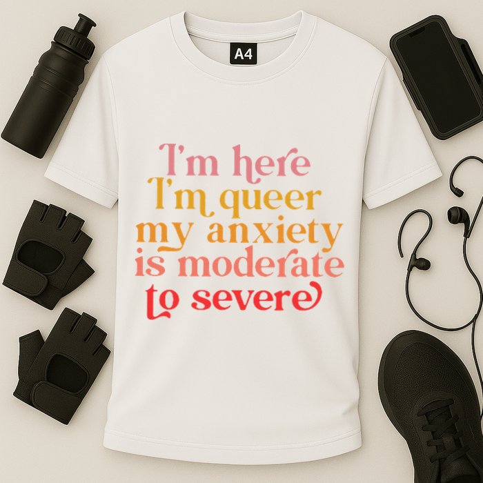 I'm Here I'm Queer My Anxiety Is Moderate To Severe LGBT Cooling Performance Crew T-Shirt
