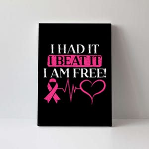 I Had It I Beat It I Am Free Breast Cancer Survivor Canvas