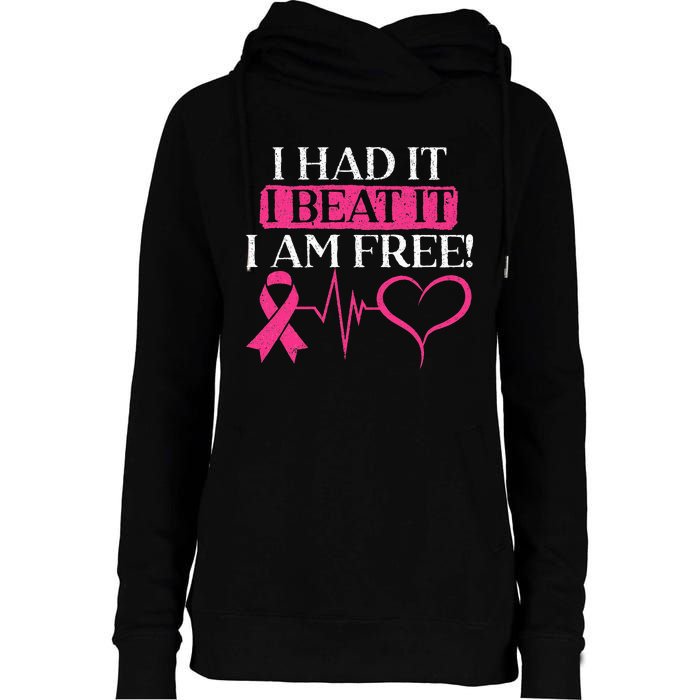 I Had It I Beat It I Am Free Breast Cancer Survivor Womens Funnel Neck Pullover Hood