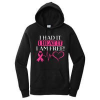 I Had It I Beat It I Am Free Breast Cancer Survivor Women's Pullover Hoodie