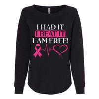 I Had It I Beat It I Am Free Breast Cancer Survivor Womens California Wash Sweatshirt