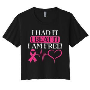 I Had It I Beat It I Am Free Breast Cancer Survivor Women's Crop Top Tee