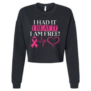 I Had It I Beat It I Am Free Breast Cancer Survivor Cropped Pullover Crew