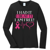 I Had It I Beat It I Am Free Breast Cancer Survivor Ladies Long Sleeve Shirt