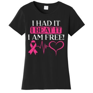 I Had It I Beat It I Am Free Breast Cancer Survivor Women's T-Shirt