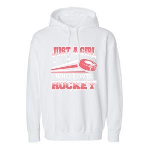 Ice Hockey Just A Who Loves Hockey Ice Hockey Gift Garment-Dyed Fleece Hoodie