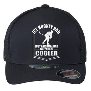 Ice Hockey Just A Normal Dad Except Cooler Fathers Day Gift Flexfit Unipanel Trucker Cap