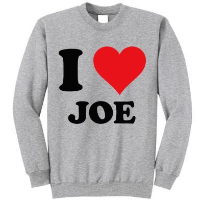 I Heart Joe First Name I Love Personalized Stuff Tall Sweatshirt