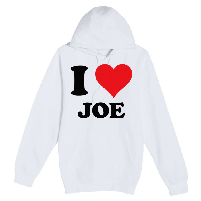 I Heart Joe First Name I Love Personalized Stuff Premium Pullover Hoodie