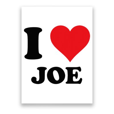 I Heart Joe First Name I Love Personalized Stuff Poster