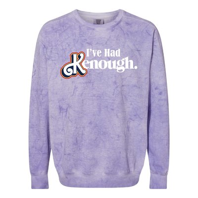 Ive Had Kenough Colorblast Crewneck Sweatshirt